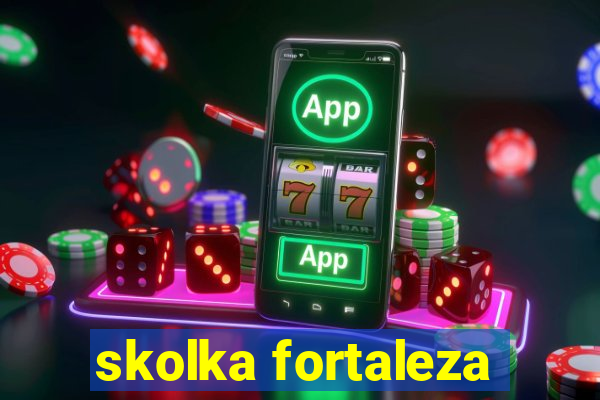 skolka fortaleza